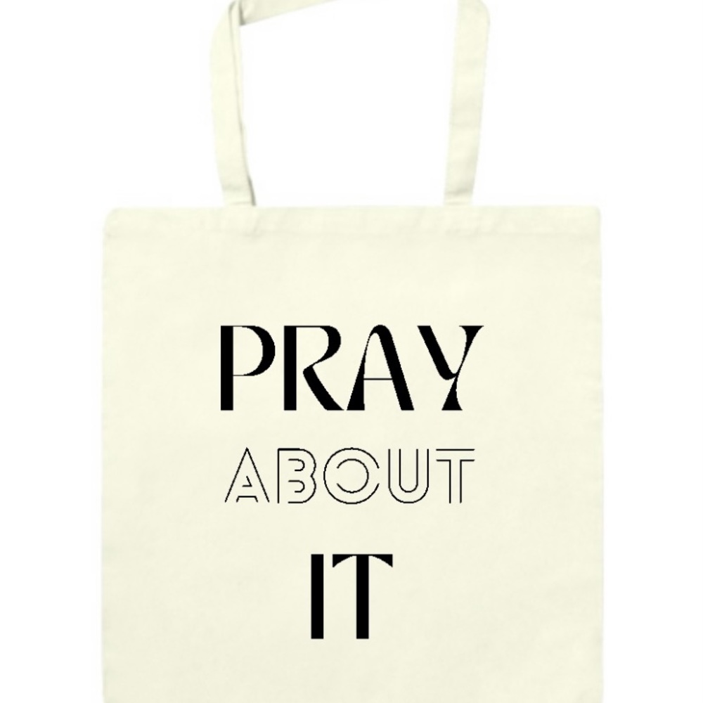 Pray about it tote bag
